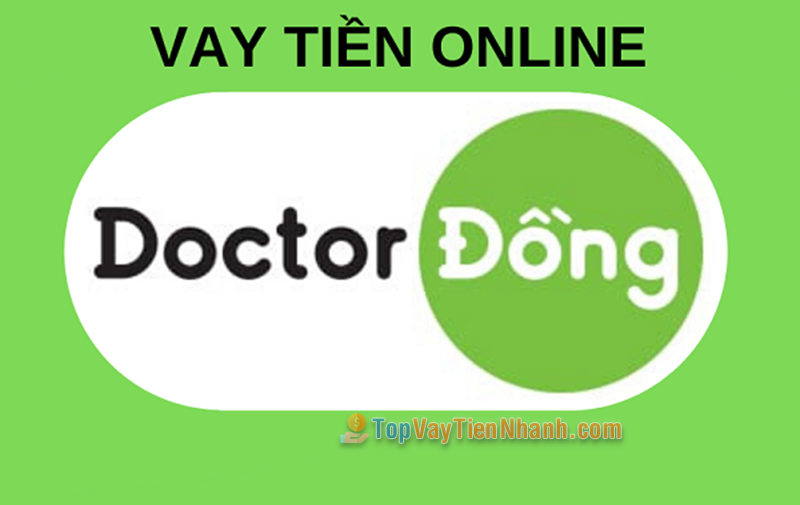 App vay tiền nhanh – Doctor Đồng