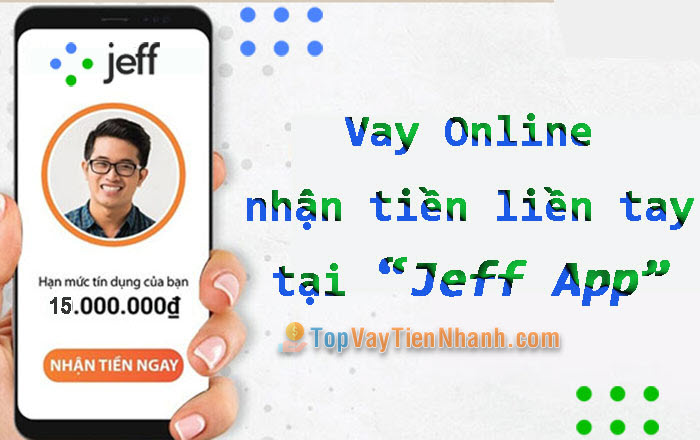 JEFF - App vay tiền online chỉ cần CMND