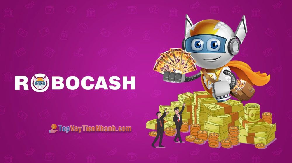Robocash - App vay tiền hỗ trợ nợ xấu